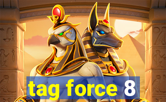 tag force 8