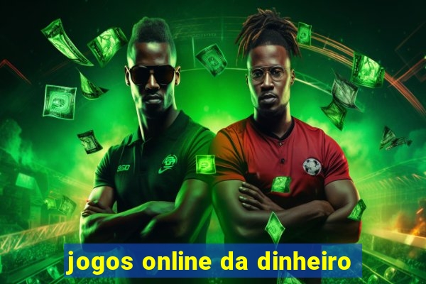 jogos online da dinheiro