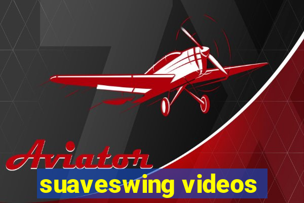 suaveswing videos