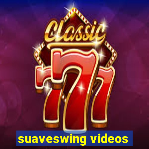 suaveswing videos