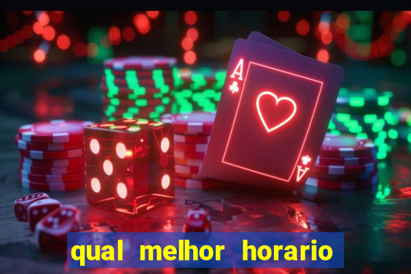 qual melhor horario para jogar fortune tiger