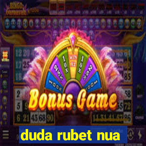 duda rubet nua