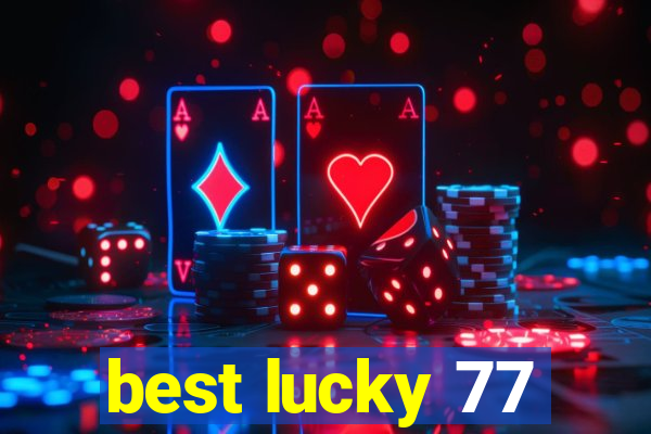 best lucky 77