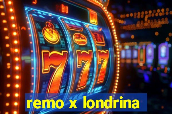 remo x londrina