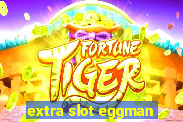 extra slot eggman