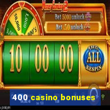 400 casino bonuses