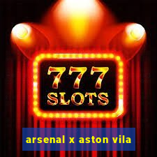 arsenal x aston vila