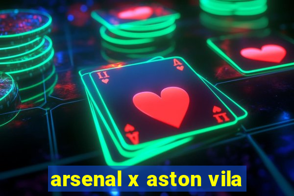 arsenal x aston vila