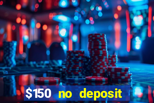 $150 no deposit bonus codes captain jack casino