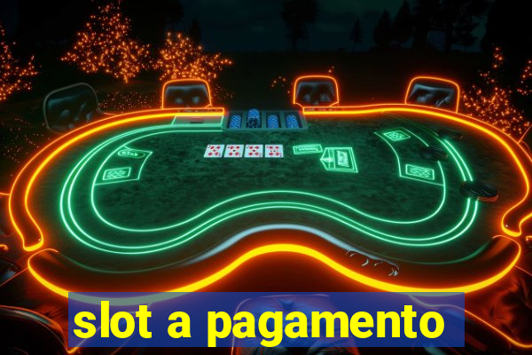 slot a pagamento