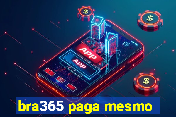 bra365 paga mesmo