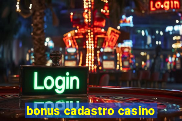 bonus cadastro casino