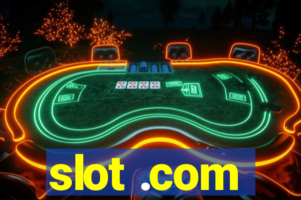 slot .com