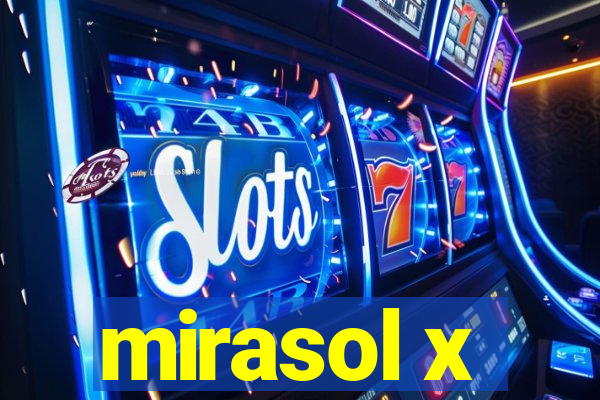 mirasol x