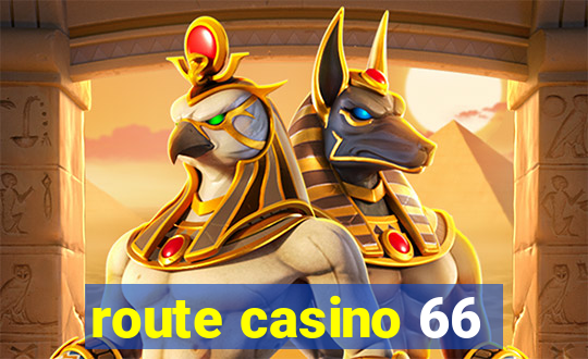 route casino 66