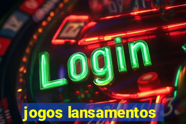 jogos lansamentos