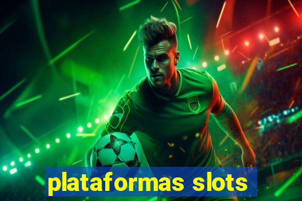 plataformas slots