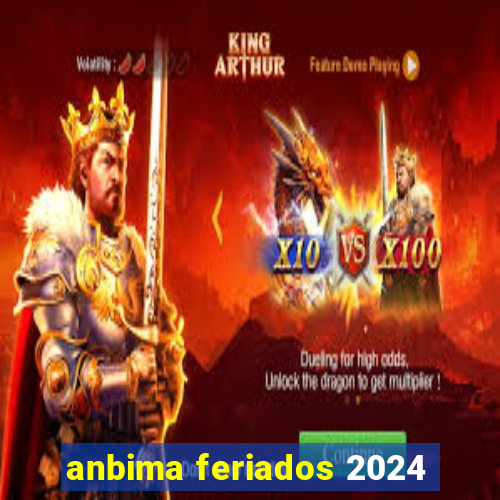 anbima feriados 2024