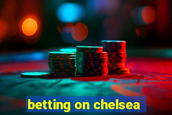 betting on chelsea