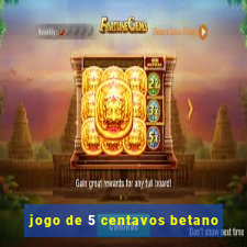 jogo de 5 centavos betano