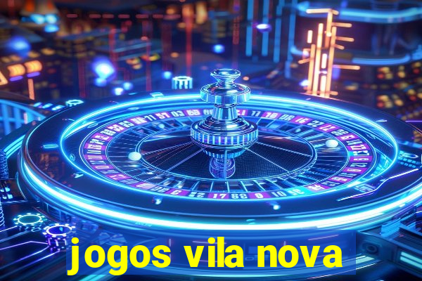 jogos vila nova