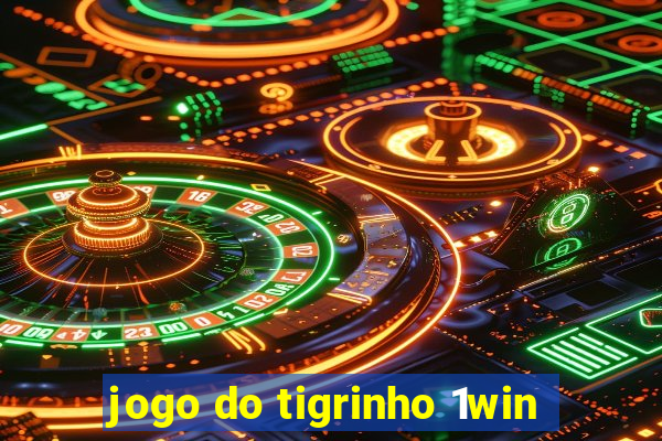 jogo do tigrinho 1win