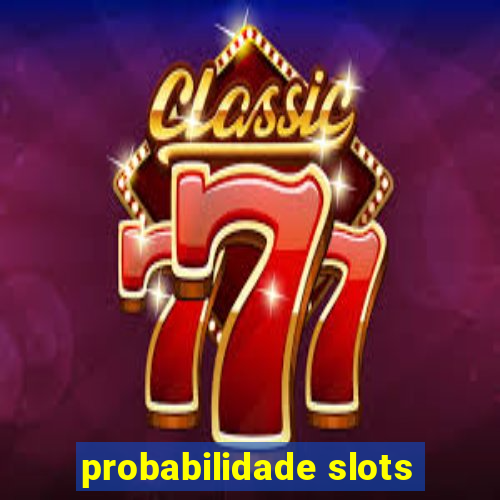 probabilidade slots