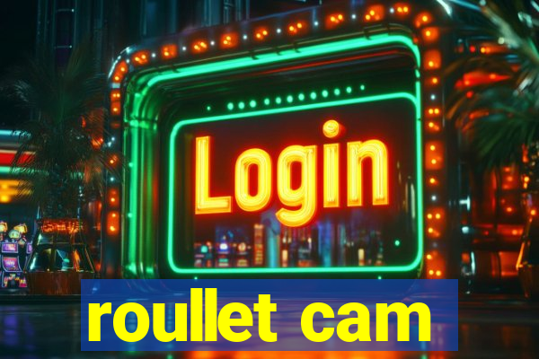 roullet cam