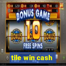 tile win cash