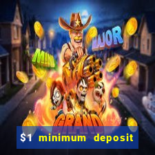 $1 minimum deposit online casino