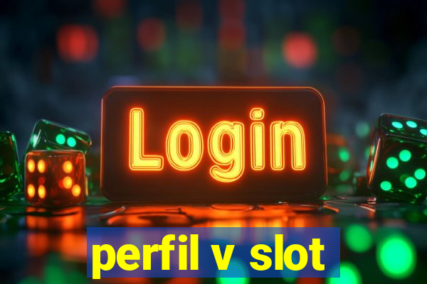 perfil v slot