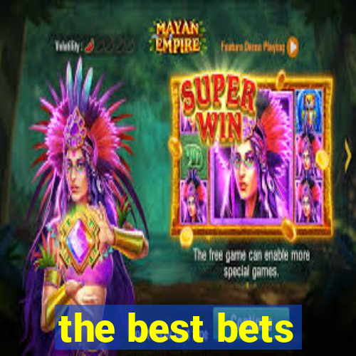 the best bets