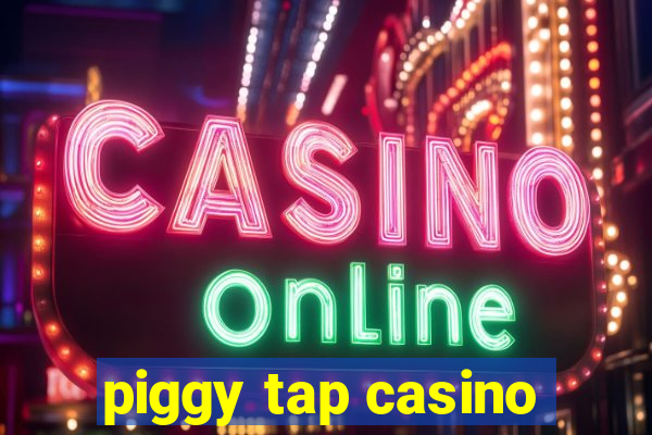 piggy tap casino