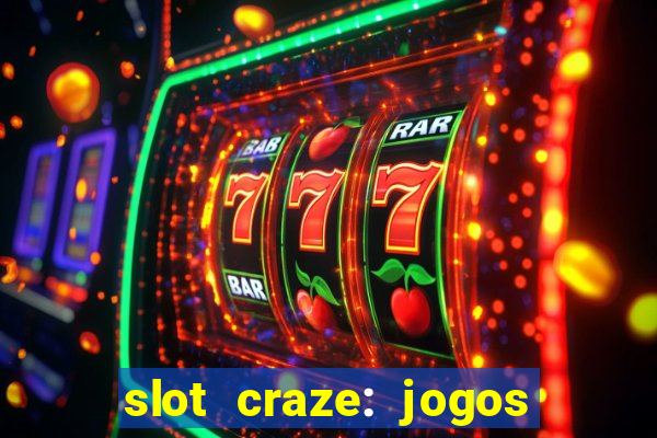 slot craze: jogos de cassino