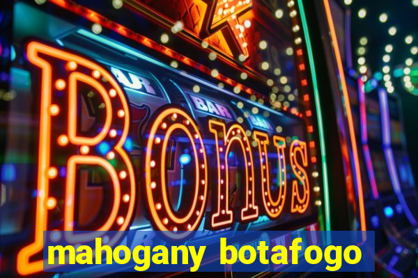 mahogany botafogo