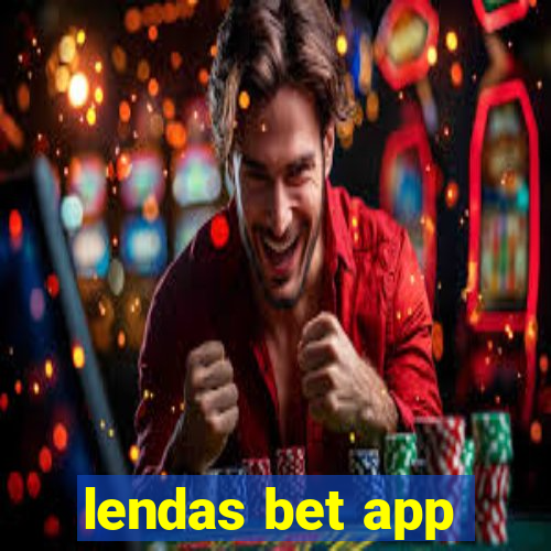 lendas bet app