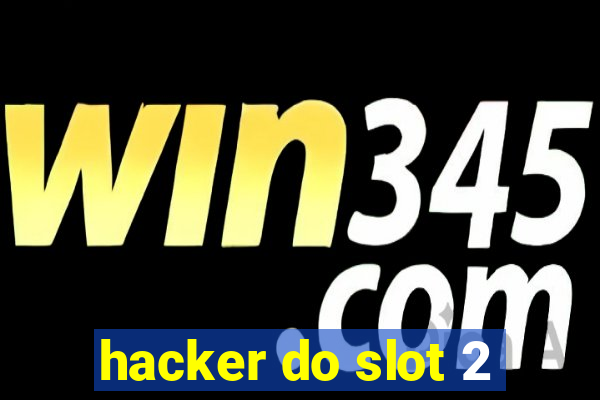 hacker do slot 2