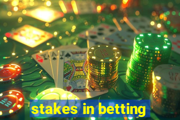 stakes in betting