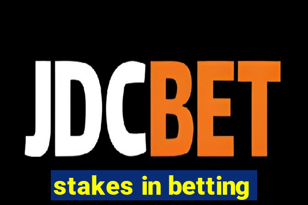 stakes in betting