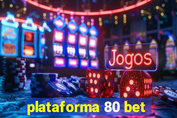 plataforma 80 bet