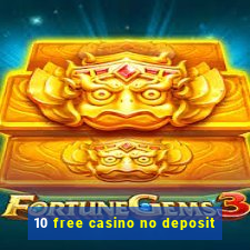 10 free casino no deposit