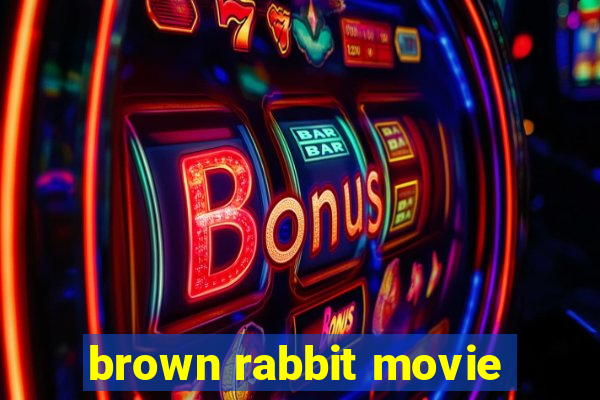 brown rabbit movie