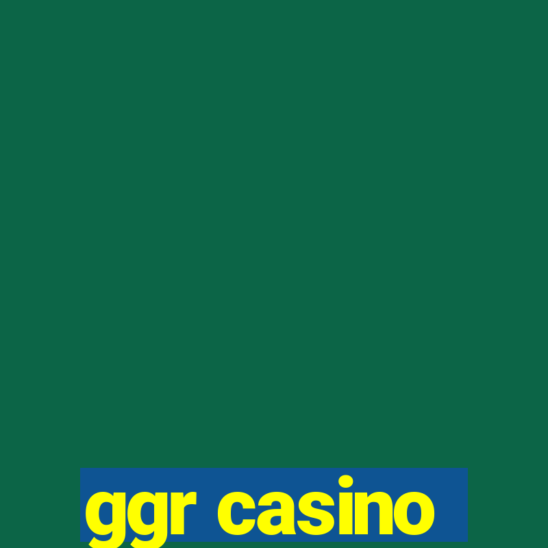 ggr casino