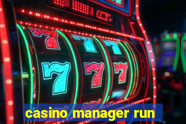 casino manager run