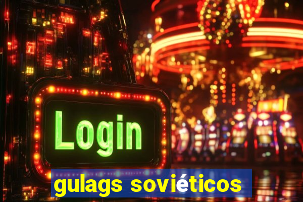 gulags soviéticos