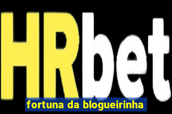 fortuna da blogueirinha