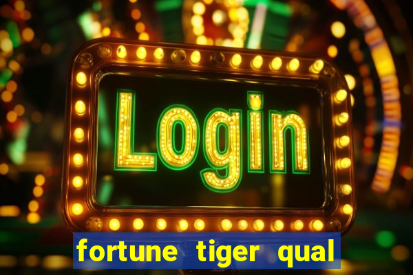 fortune tiger qual melhor plataforma