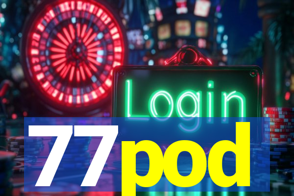 77pod