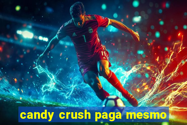 candy crush paga mesmo