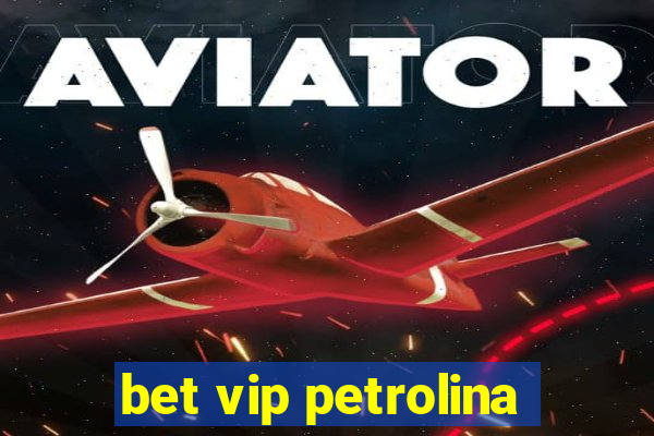 bet vip petrolina